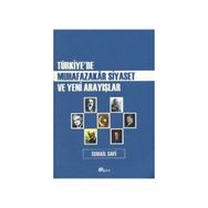 Türkiye’de Muhafazakar Siyaset ve Yeni Arayışlar - İsmail Safi