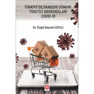 Türkiye`de Pandemi Dönemi Tüketici Davranışları Covid-19 Ekin Basım Yayın
