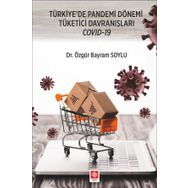 Türkiye`de Pandemi Dönemi Tüketici Davranışları Covid-19 Ekin Basım Yayın