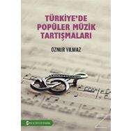 Türkiye’de Popüler Müzik Tartışmaları - Öznur Yılmaz