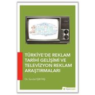 Türkiye’de Reklam Tarihi Gelişimi ve Televizyon Reklam Araştırmaları - Serdal Işıktaş