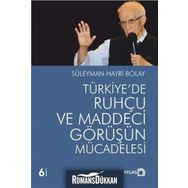 TÜRKİYE'DE RUHÇU VE MADDECI GÖRÜŞÜN MÜCADELESİ - SÜLEYMAN HAYRI BOLAY