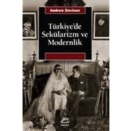 TÜRKİYE'DE SEKÜLARİZM VE MODERNLIK HERMENÖTİK BIR YENIDEN DEĞERLENDİRME - ANDREW DAVISON