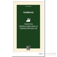 Türkiye’de Sendikalaşma Hakkı ve Sendikaların İşleyişi - Yıldırım Koç