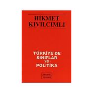TÜRKİYE'DE SINIFLAR VE POLITIKA - HIKMET KIVILCIMLI