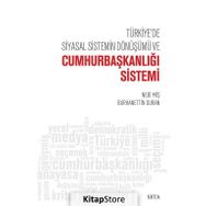Türkiye’de Siyasal Sistemin Dönüşümü ve Cumhurbaşkanlığı Sistemi - Burhanettin Duran