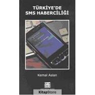 TÜRKİYE'DE SMS HABERCİLİĞİ - KEMAL ASLAN