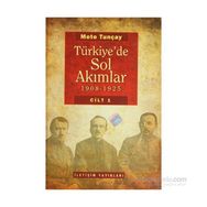 TÜRKİYE'DE SOL AKIMLAR 1908-1925 CILT 1 - METE TUNCAY