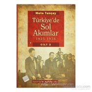 TÜRKİYE'DE SOL AKIMLAR 1925-1936 CILT 2 - METE TUNCAY