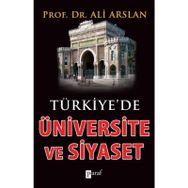 TÜRKİYE'DE ÜNİVERSİTE VE SIYASET - ALI ARSLAN