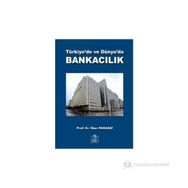 TÜRKİYE'DE VE DÜNYA'DA BANKACILIK - MUSTAFA İLKER PARASIZ