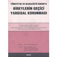 TÜRKİYE'DE VE ULUSALÜSTÜ HUKUKTA BIREYLERIN GEÇİCİ YARGISAL KORUNMASI - ZEHREDDIN ASLAN