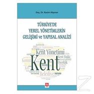 Türkiye'de Yerel Yönetimlerin Gelişimi ve Yapısal Analizi - Rasim Akpınar