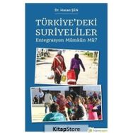 Türkiye'deki Suriyeliler Entegrasyon Mümkün mü? - Hasan Şen