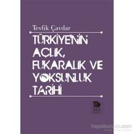 Türkiye’nin Açlık, Fukaralık ve Yoksunluk Tarihi - Tevfik Çavdar