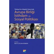 TÜRKİYENİN ADAYLIK SÜRECİNDE AVRUPA BİRLİĞİ İSTİHDAM VE SOSYAL POLİTİKASI - BERRIN CEYLAN ATAMAN