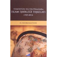 Türkiye'nin Dış Politikasında İslam İşbirliği Teşkilatı 1969-2012 - Abdurrahman İlhan
