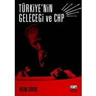 TÜRKİYE´NİN GELECEĞİ VE CHP - NAZIM GÜVENÇ