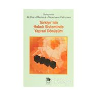 Türkiye’nin Hukuk Sisteminde Yapısal Dönüşüm - Ali Murat Özdemir Muammer Ketizmen