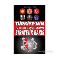 Türkiye’nin İç ve Dış Tehditlerine Stratejik Bakış - Nurullah Aydın