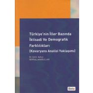 TÜRKİYE'NİN İLLER BAZINDA İKTİSADİ VE DEMOGRAFIK FARKLILIKLARI (KOVARYANS ANALIZI YAKLAŞIMI) - ÇETİN AYHAN SEYFULLAHOĞULLAR
