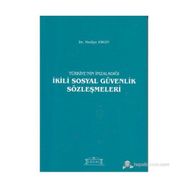 Türkiye’nin İmzaladığı İkili Sosyal Güvenlik Sözleşmeleri - Hediye Ergin