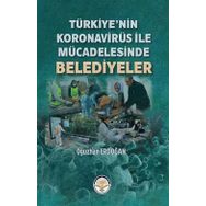 Türkiye’nin Koronavirüs ile Mücadelesinde Belediyeler - Oğuzhan Erdoğan