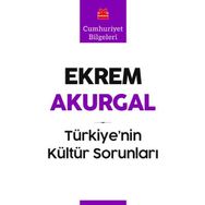 Türkiye'nin Kültür Sorunları - Ekrem Akurgal