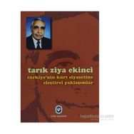 TÜRKİYE´NİN KÜRT SIYASETINE ELEŞTİREL YAKLAŞIMLAR - TARIK ZIYA EKINCI