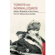 Türkiye’nin Normalleşmesi Atatürk, Milliyetçilik ve Kürt Sorunu Dorlion Yayınevi