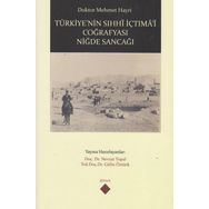Türkiye’nin Sıhhi İçtima’i Coğrafyası Niğde Sancağı - Mehmet Hayri