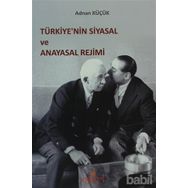 TÜRKİYE'NİN SIYASAL VE ANAYASAL REJIMI - ADNAN KÜÇÜK