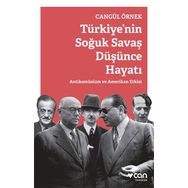 Türkiye’nin Soğuk Savaş Düşünce Hayatı - Cangül Örnek