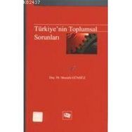 TÜRKİYE'NİN TOPLUMSAL SORUNLARI - MUSTAFA GÜNDÜZ