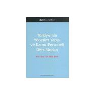 TÜRKİYE'NİN YÖNETİM YAPISI VE KAMU PERSONELI DERS NOTLARI - BILAL ŞİNİK