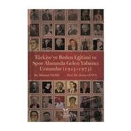 Türkiyeye Beden Eğitimi ve Spor Alanında Gelen Yabancı Uzmanlar 1923 - 1973 Mehmet Yıldız