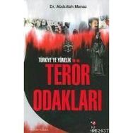 TÜRKİYE`YE YÖNELİK TERÖR ODAKLARI - ABDULLAH MANAZ