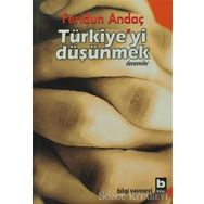 TÜRKİYE'Yİ DÜŞÜNMEK - FERIDUN ANDAÇ