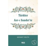 Türkler Asr ı Saadet'te - Mehmet Ergün