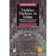 TÜRKLER, TÜRKİYE VE İSLAM YAKLAŞIM, YÖNTEM VE YORUM DENEMELERI - AHMET YAŞAR OCAK