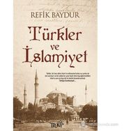 TÜRKLER VE İSLAMIYET - REFIK BAYDUR