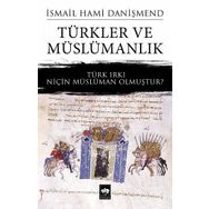 Türkler ve Müslümanlık - İsmail Hami Danişmend