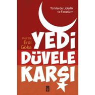 Türklerde Liderlik ve Fanatizm - Yedi Düvele Karşı - Erol Göka