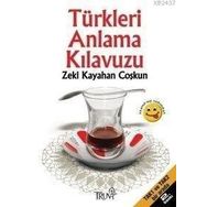 TÜRKLERI ANLAMA KILAVUZU - ZEKI KAYAHAN COŞKUN