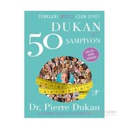Türkleri Mutlu Eden Diyet Dukan ve 50 Şampiyon - Pierre Dukan