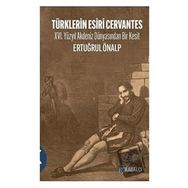 Türklerin Esiri Cervantes - Ertuğrul Önalp