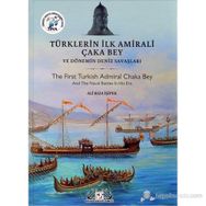Türklerin İlk Amirali Çaka Bey ve Dönemin Deniz Savaşları - Ali Rıza İşipek