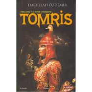 Türklerin İlk Kadın Hükümdarı Tomris - Emrullah Özdemir