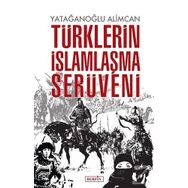 Türklerin İslamlaşma Serüveni - Yatağanoğlu Alimcan