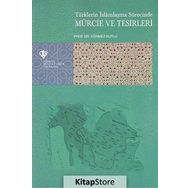 Türklerin İslamlaşma Sürecinde Mürcie Ve Tesirleri - Sönmez Kutlu